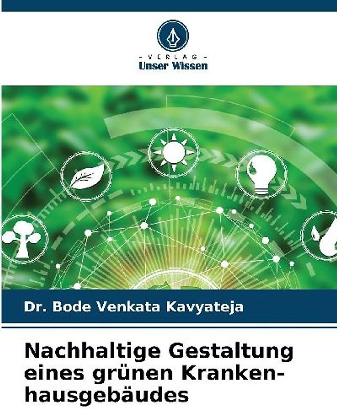 Nachhaltige Gestaltung eines grünen Kranken-hausgebäudes