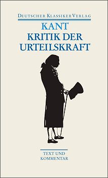 Kritik der Urteilskraft / Schriften zur Ästhetik und Naturphilosophie
