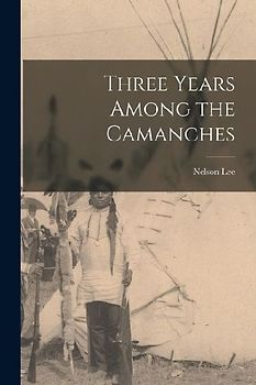 Three Years Among the Camanches