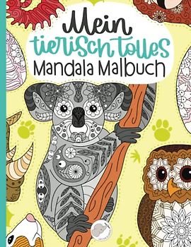 Mein tierisch tolles Mandala Malbuch: 55 wunderschöne und einzigartige Tier - Mandalas für Kinder ab 10 Jahren zum Ausmalen und Entspannen.