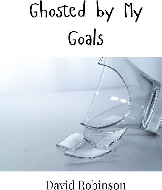 Ghosted by My Goals