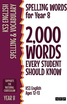 Spelling Words for Year 8: 2,000 Words Every Student Should Know (KS3 English Ages 12-13) (2,000 Spelling Words (UK Editions), Band 6)