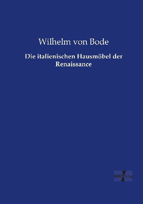 Die italienischen Hausmöbel der Renaissance