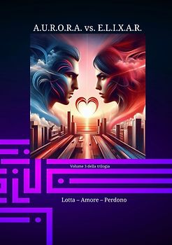 A.U.R.O.R.A. vs. E.L.I.X.A.R. Lotta – Amore – Perdono