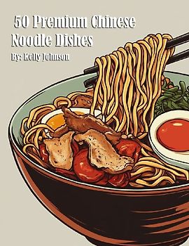 50 Premium Chinese Noodle Dishes