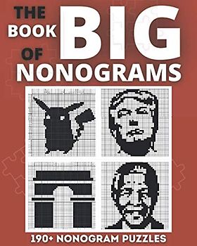 The Big Nonogram Book: Fun Japanese crossword puzzles, Know as Hanjie Puzzle Books, Picross or Griddlers Logic Puzzles Black and White (Nonogram Books, Band 1)