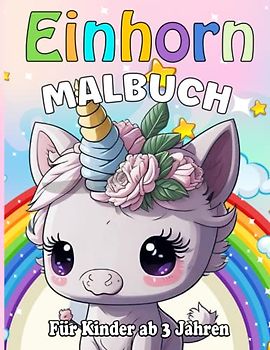 Einhorn Malbuch Für Kinder ab 3 Jahren: 52 Wunderschöne Einhorn Ausmalbilder für Kinder ab 3 Jahre - Tolle Geschenkideen für Einhornliebhaber