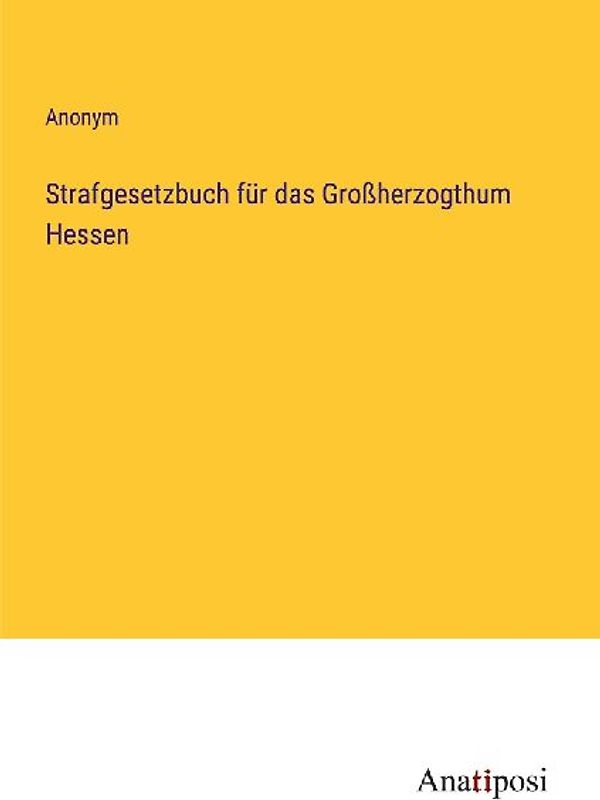 Strafgesetzbuch für das Großherzogthum Hessen