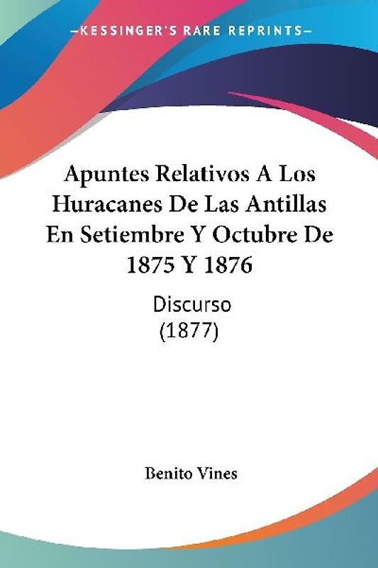 Apuntes Relativos A Los Huracanes De Las Antillas En Setiembre Y Octubre De 1875 Y 1876