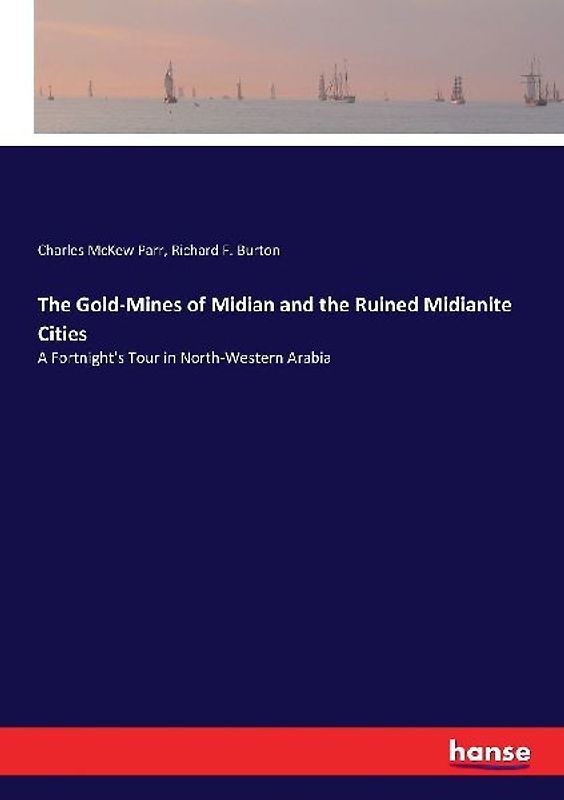 The Gold-Mines of Midian and the Ruined Midianite Cities