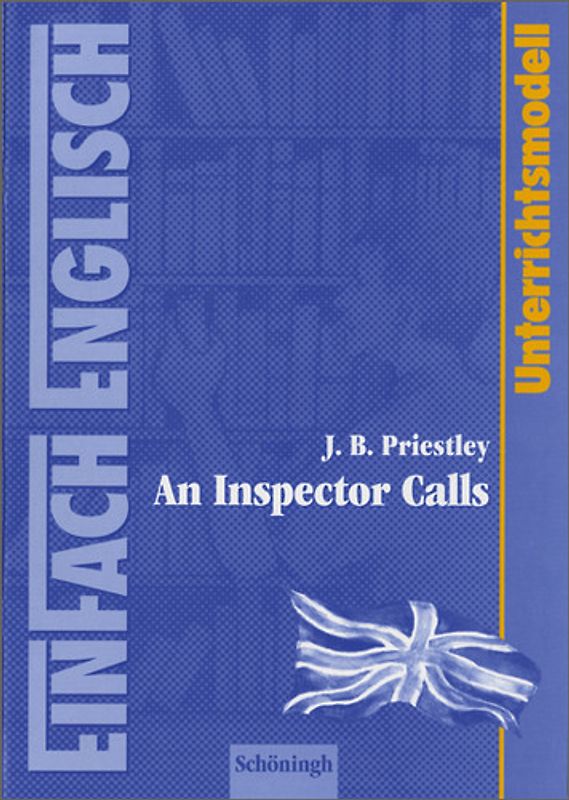 EinFach Englisch Unterrichtsmodelle. Unterrichtsmodelle für die Schulpraxis / J. B. Priestley: An Inspector Calls