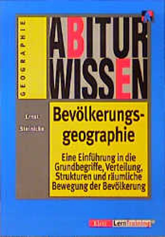 Abiturwissen Bevölkerungsgeographie. Eine Einführung in die Grundbegriffe, Verteilung, Strukturen und räumliche Bewegung der Bevölkerung. Ausgabe in reformierter Rechtschreibung und Zeichensetzung
