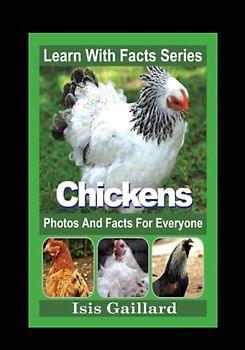Chickens Photos and Facts for Everyone: Animals in Nature (Learn With Facts Series, Band 78)