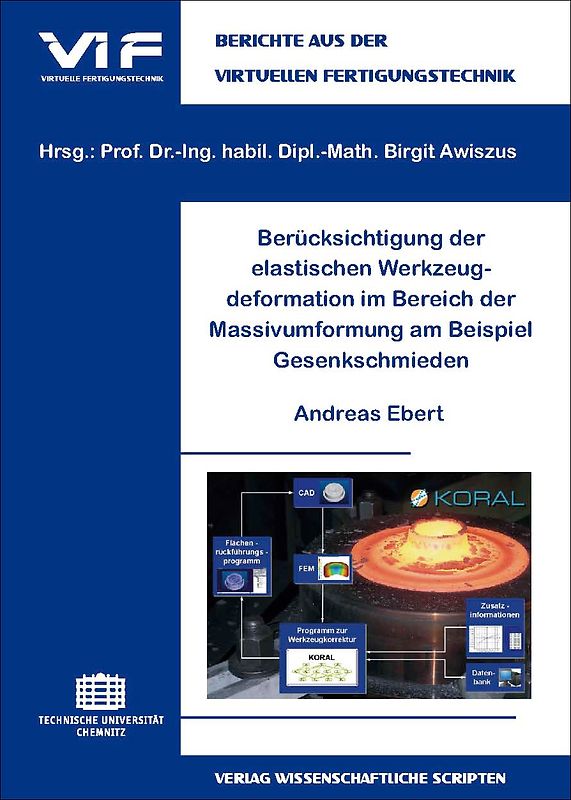 Berücksichtigung der elastischen Werkzeugdeformation im Bereich der Massivumformung am Beispiel Gesenkschmieden