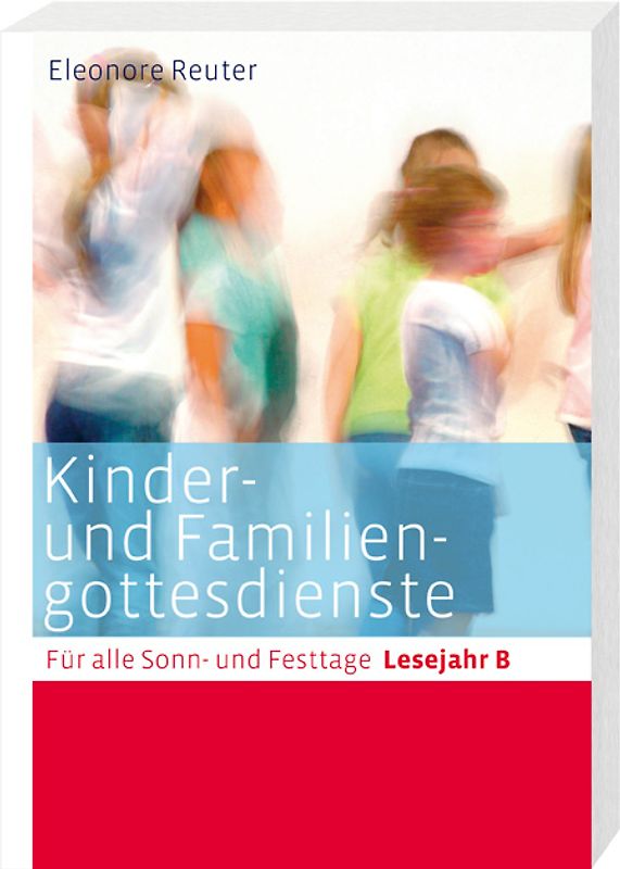 Kinder- und Familiengottesdienste für alle Sonn- und Festtage