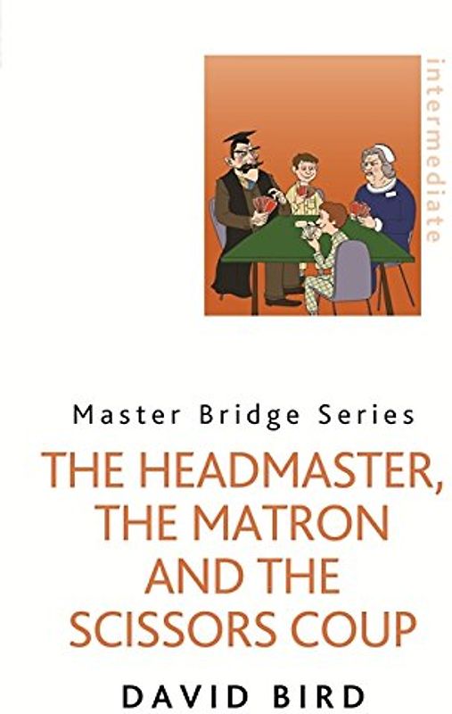 Headmaster, the Matron and the Scissors Coup (Master Bridge) - Bird, David