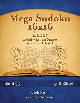 Mega Sudoku 16x16 Luxus - Leicht bis Extrem Schwer - Band 35 - 468 Rätsel