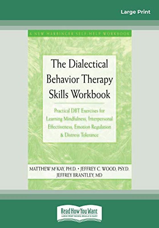 The Dialectical Behavior Therapy Skills Workbook