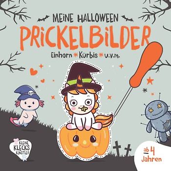 Meine Halloween Prickelbilder ab 4 Jahren. Einhorn, Kürbis u.v.m.: Ein süß-schauriges Bastelbuch für Kleinkinder zum Ausmalen, Ausschneiden und ... Prickelset. (Meine Prickelbilder ab 3 Jahren)