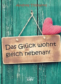 Das Glück wohnt gleich nebenan