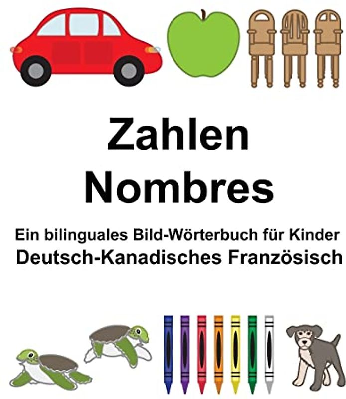 Deutsch-Kanadisches Französisch Zahlen/Nombres Ein bilinguales Bild-Wörterbuch für Kinder (FreeBilingualBooks.com)