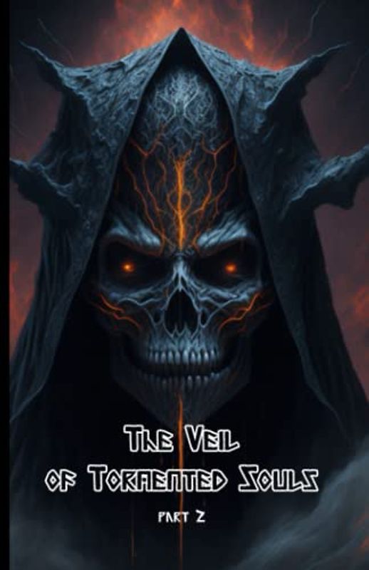The Veil of Tormented Souls part 2:-The Light in the Darkness: Seeking Hope Amidst the Torment: (Supernatural Thrille-Psychological Horror-Dark ... into Darkness-Supernatural Powers and Curses)