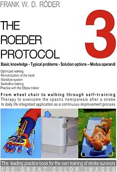 THE ROEDER PROTOCOL 3 - Basic knowledge - Typical problems - Solution options – Modus operandi - Optimized walking - Remobilization of the hand - PB-COLOR