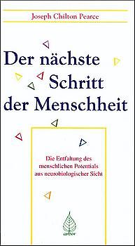 Der nächste Schritt der Menschheit. Die neurologischen und biologischen Grundlagen für die volle Entfaltung des menschlichen Potentials