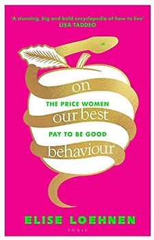 On Our Best Behaviour: The Price Women Pay to Be Good