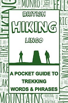 British Hiking Lingo – A Pocket Guide To Trekking Words & Phrases
