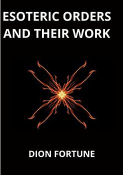 Esoteric Orders And Their Work