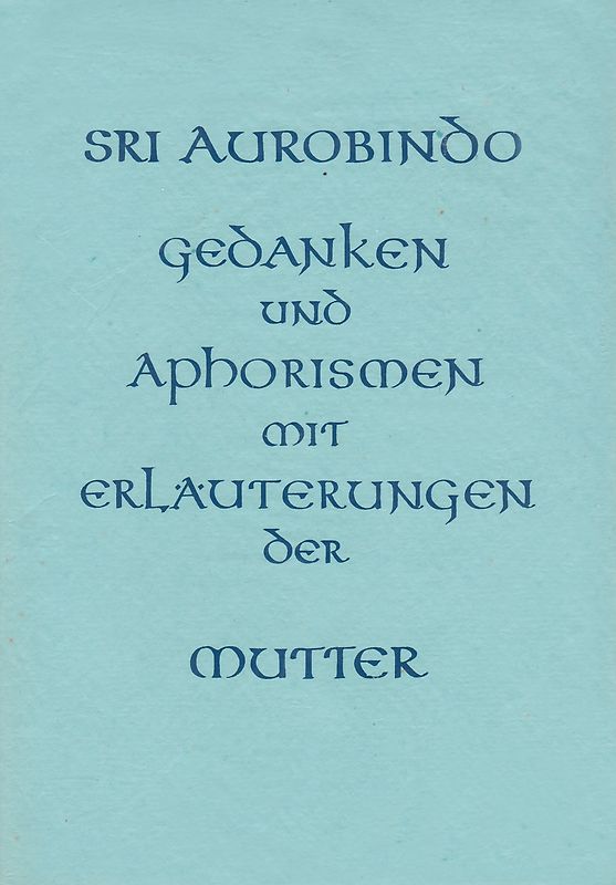 Gedanken und Aphorismen mit Erläuterungen der Mutter