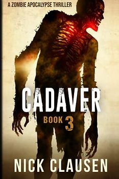 Cadaver 3: A Zombie Apocalypse Thriller