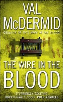 The Wire in the Blood - Val McDermid