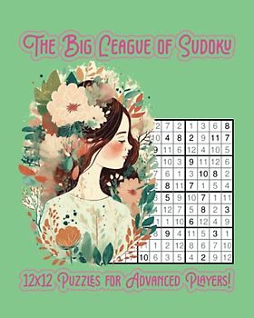 The Big League of Sudoku: 12x12 Puzzles for Advanced Players!