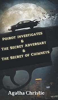 Poirot investigates & The Secret Adversary & The Secret of Chimneys