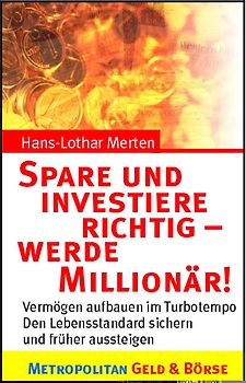 Spare und investiere richtig - werde Millionär!