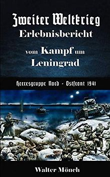 Zweiter Weltkrieg Erlebnisbericht vom Kampf um Leningrad Heeresgruppe Nord - Ostfront 1941