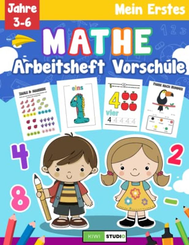 Mein Erstes Mathe Arbeitsheft: Grundlegendes Mathematik-Lernbuch für Kinder im Vorschul- und 1. Schuljahr Lustige Aktivitäten Addition & Subtraktion + Arbeitsblätter für Kinder im Alter von 3-6 Jahren