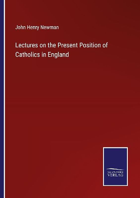Lectures on the Present Position of Catholics in England