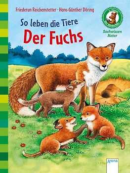 So leben die Tiere. Der Fuchs