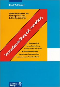 Arbeitsmaterialien für den handlungsorientierten Betriebslehreunterricht. Personalbeschaffung und -verwaltung: Arbeitsheft