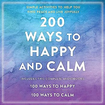 200 Ways to Happy and Calm