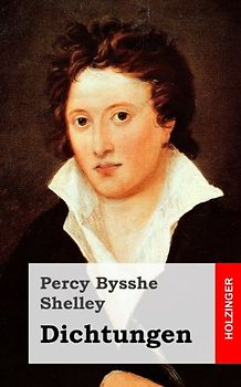 Dichtungen - Shelley, Percy Bysshe
