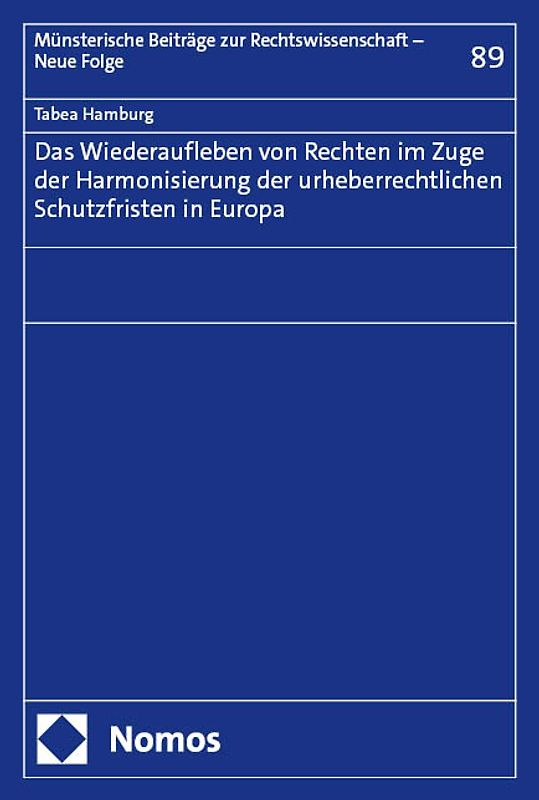 Das Wiederaufleben von Rechten im Zuge der Harmonisierung der urheberrechtlichen Schutzfristen in Europa