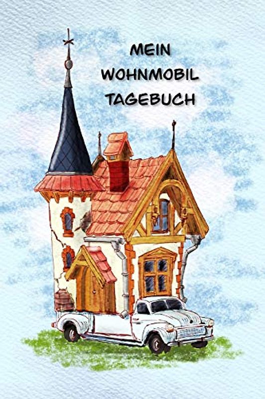 Mein Wohnmobil Tagebuch: Ein Reisetagebuch zum selber schreiben für den nächsten Wohnmobil, Reisemobil, Camper, Caravan, WoMo oder RV Road Trip - ... Tagebuch - Camper Logbuch - mit Ausfüllhilfe