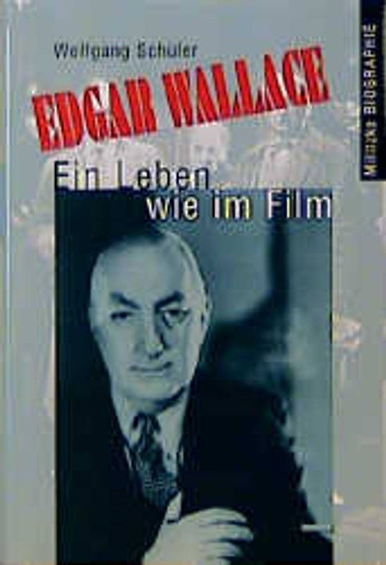 Edgar Wallace. Ein Leben wie im Film