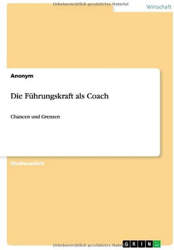 Die Führungskraft als Coach: Chancen und Grenzen - Anonym