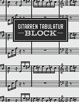 Gitarren Tabulatur Block: Übungsbuch für Musiker und Komponisten zum Selberschreiben