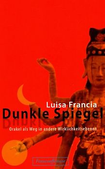Dunkle Spiegel. Orakel als Weg in andere Wirklichkeitsebenen